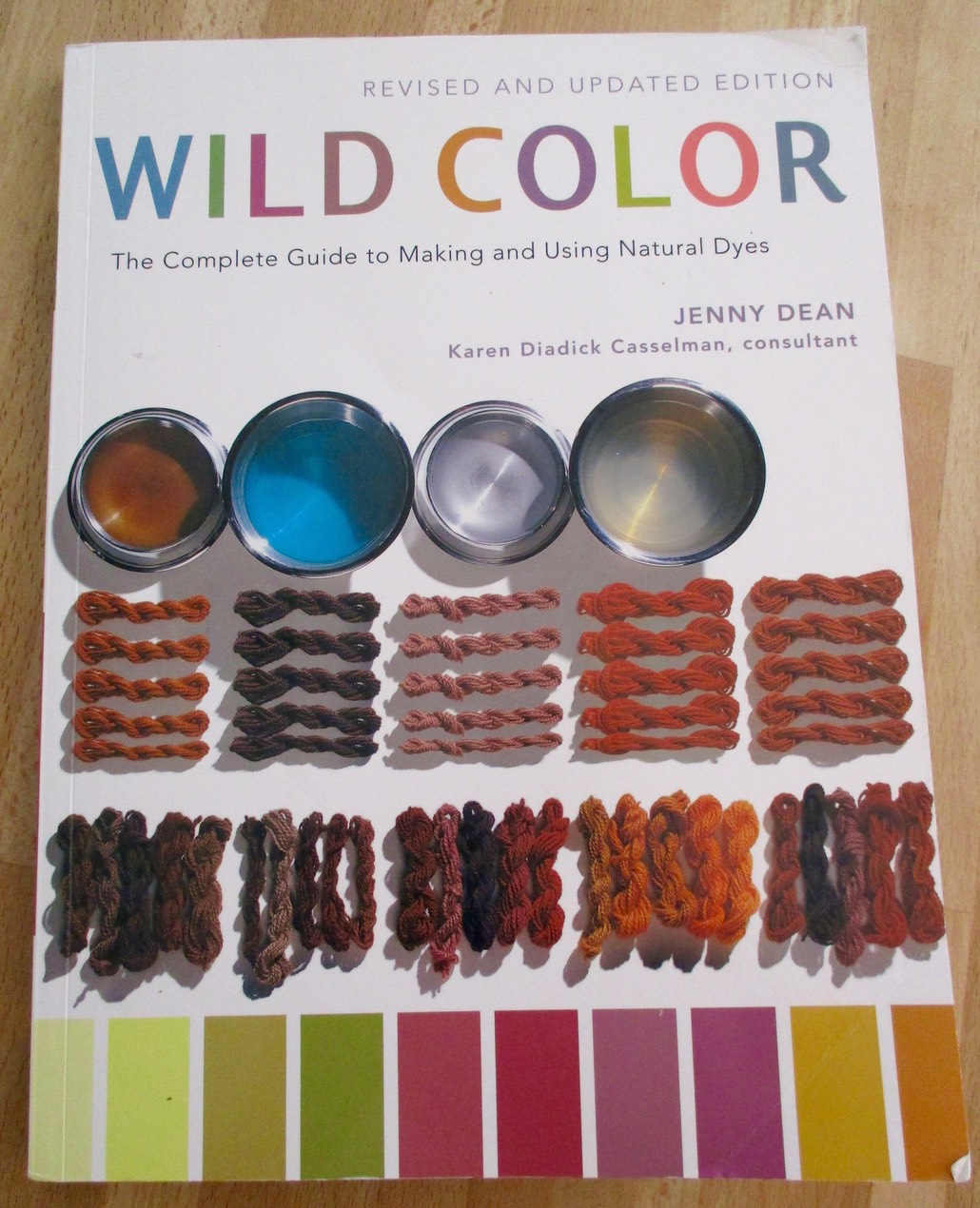 Wild Color, Revised and Updated Edition: The Complete Guide to Making and  Using Natural Dyes